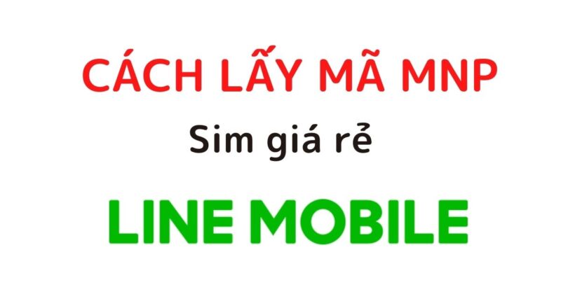 cách lấy mã MNP sim Line Mobile